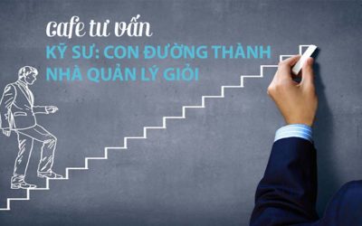 Consulting Cafe: Kỹ sư – con đường thành nhà quản lí giỏi
