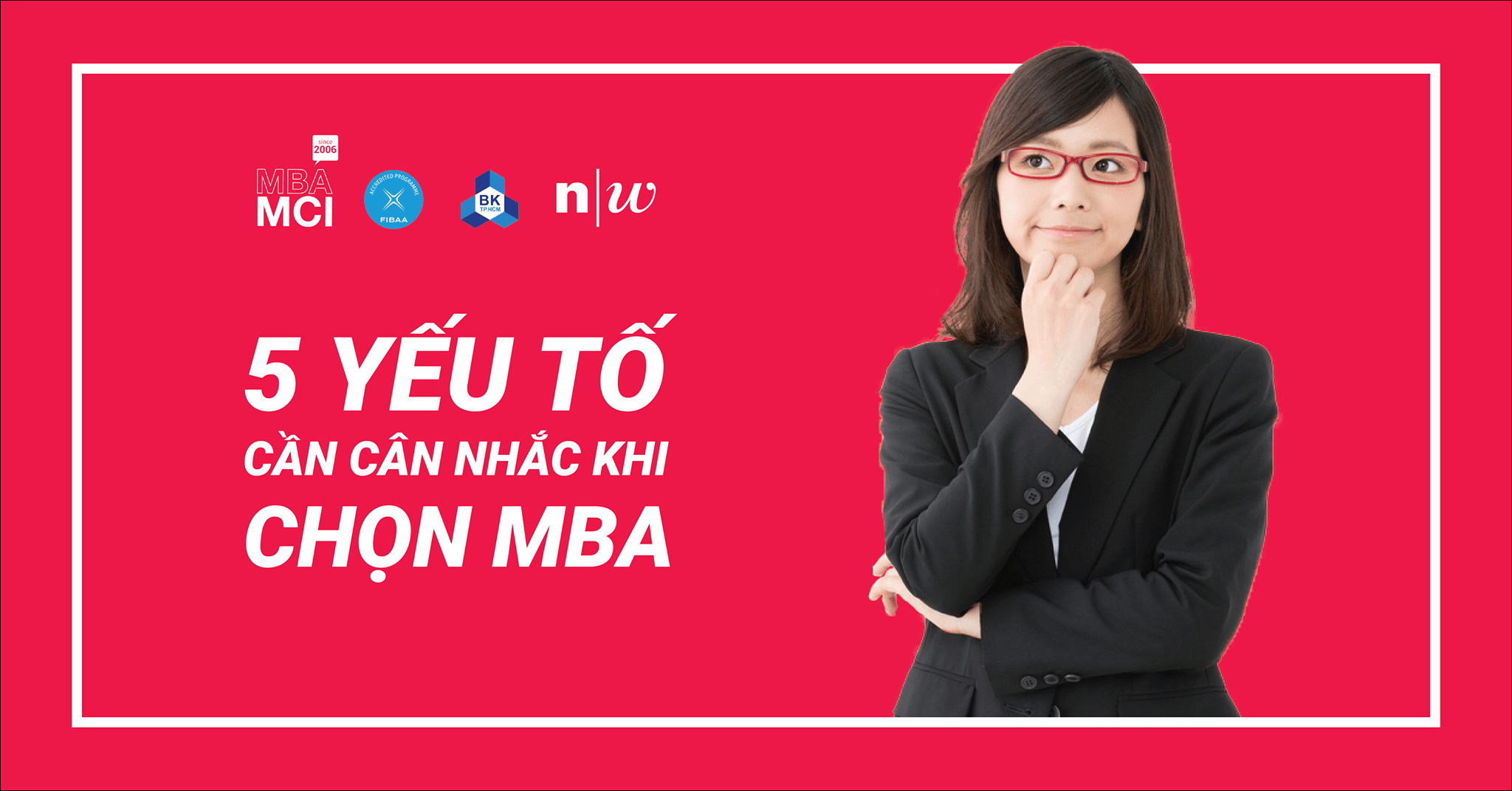 5 yếu tố cần cân nhắc khi lựa chọn MBA