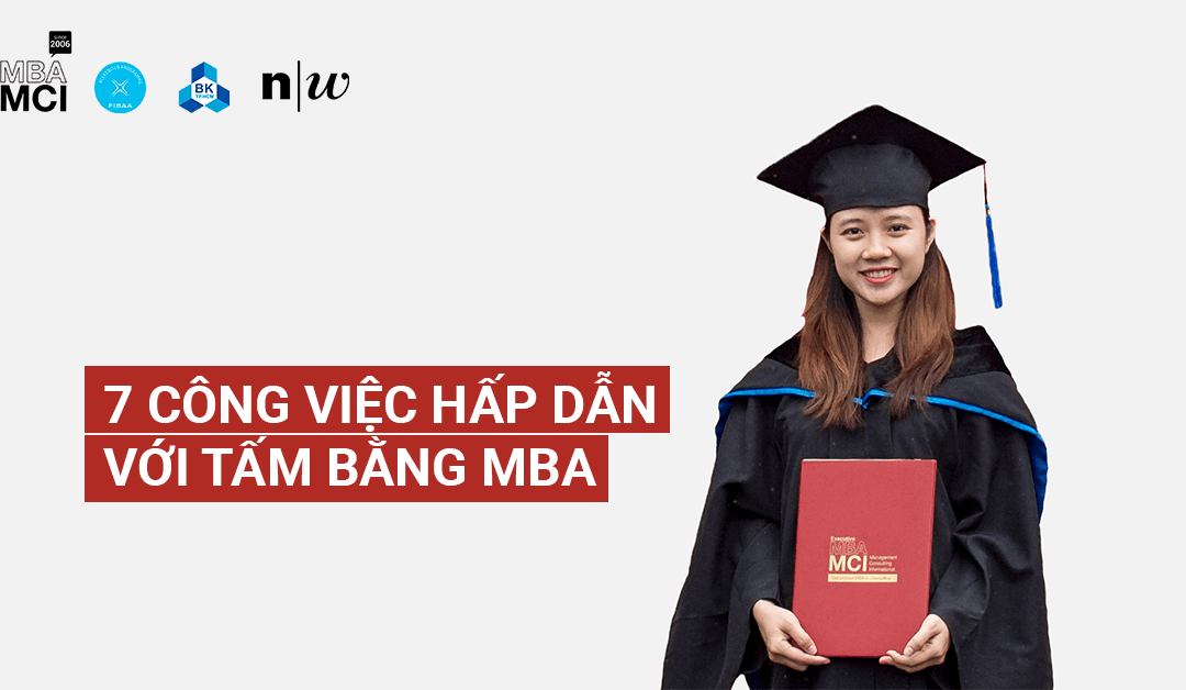 7 công việc hấp dẫn với tấm bằng thạc sĩ quản trị kinh doanh – MBA