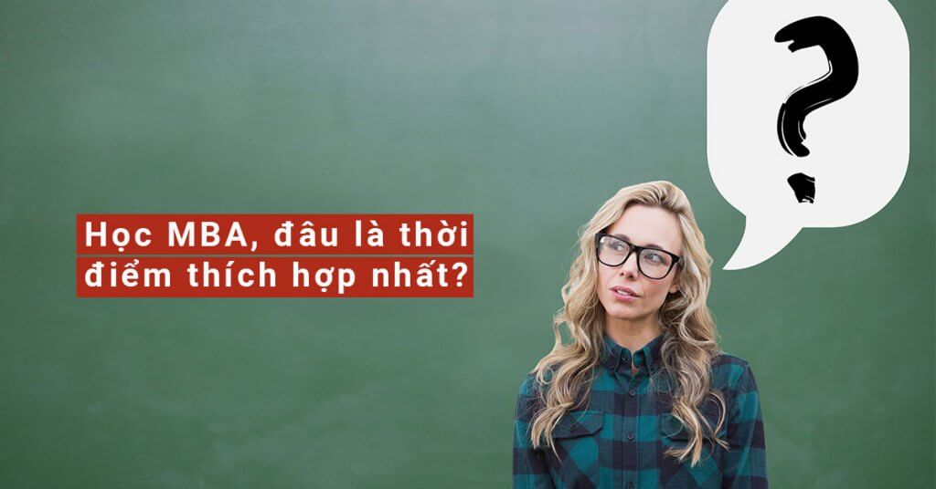 Học MBA, Đâu là thời điểm thích hợp nhất?