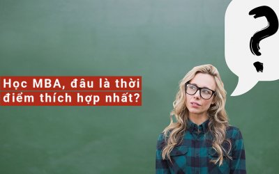 Học MBA, đâu là thời điểm thích hợp nhất?