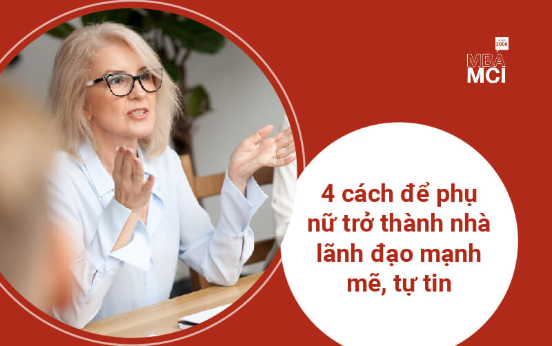 4 cách để phụ nữ trở thành nhà lãnh đạo mạnh mẽ, tự tin