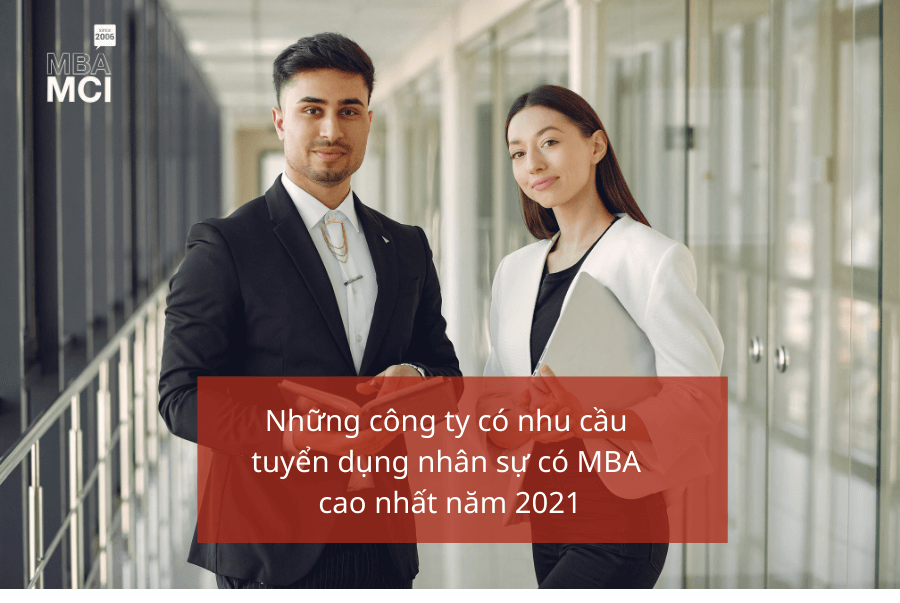 Những công ty có nhu cầu tuyển dụng nhân sự có MBA cao nhất năm 2021