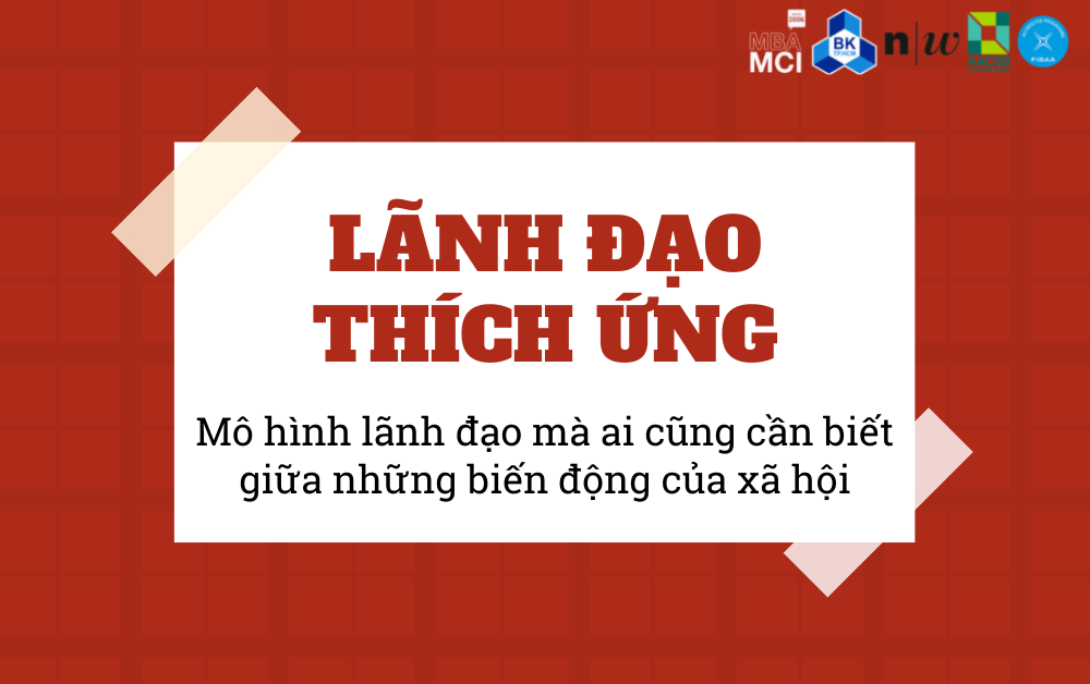 “LÃNH ĐẠO THÍCH ỨNG” – Mô hình lãnh đạo mà ai cũng cần biết giữa những biến động của xã hội