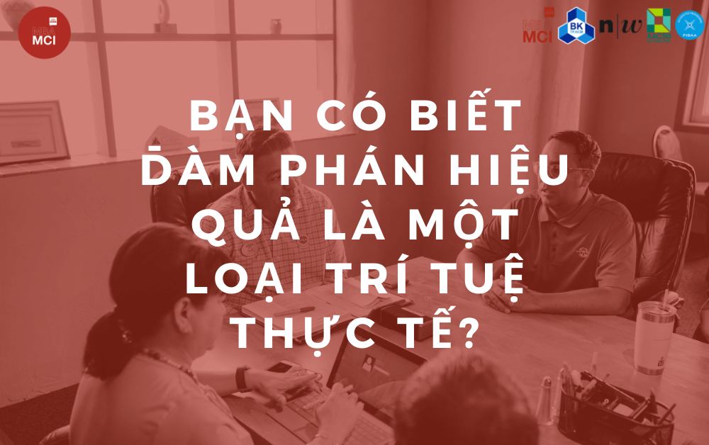 Bạn có biết đàm phán hiệu quả là một loại trí tuệ thực tế?