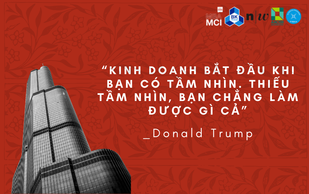 “Kinh doanh bắt đầu khi bạn có tầm nhìn. Thiếu tầm nhìn, bạn chẳng làm được gì cả”