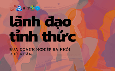 Trở thành nhà lãnh đạo tỉnh thức để đưa doanh nghiệp vượt qua khó khăn