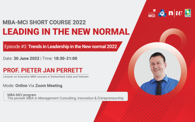 MBA-MCI SHORT COURSE 2022 “LEADING IN THE NEW NORMAL” – EPISODE #3 “LEADERSHIP TRENDS IN THE NEW NORMAL”