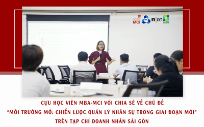 Cựu học viên MBA-MCI với chia sẻ về chủ đề “Môi trường mở: Chiến lược quản lý nhân sự trong giai đoạn mới”