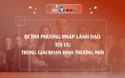 Đi tìm phương pháp lãnh đạo tối ưu trong giai đoạn bình thường mới